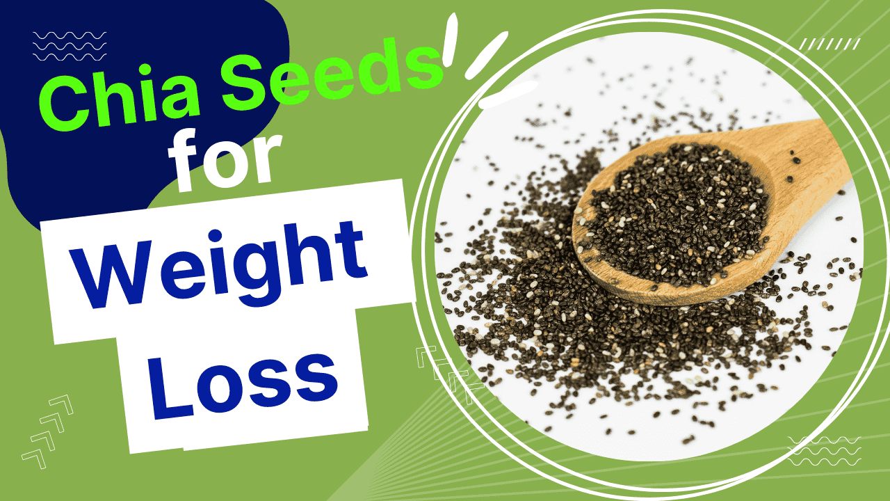 Read more about the article Do Chia Seeds for Weight Loss Really Get Rid of Belly Fat?