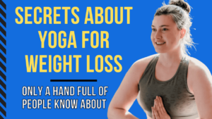 Secrets About Yoga for Weight Loss Only A Handful Of People Know About