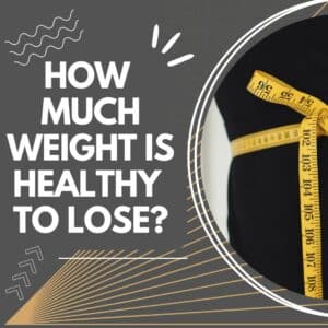 How Much Weight is Healthy to Lose