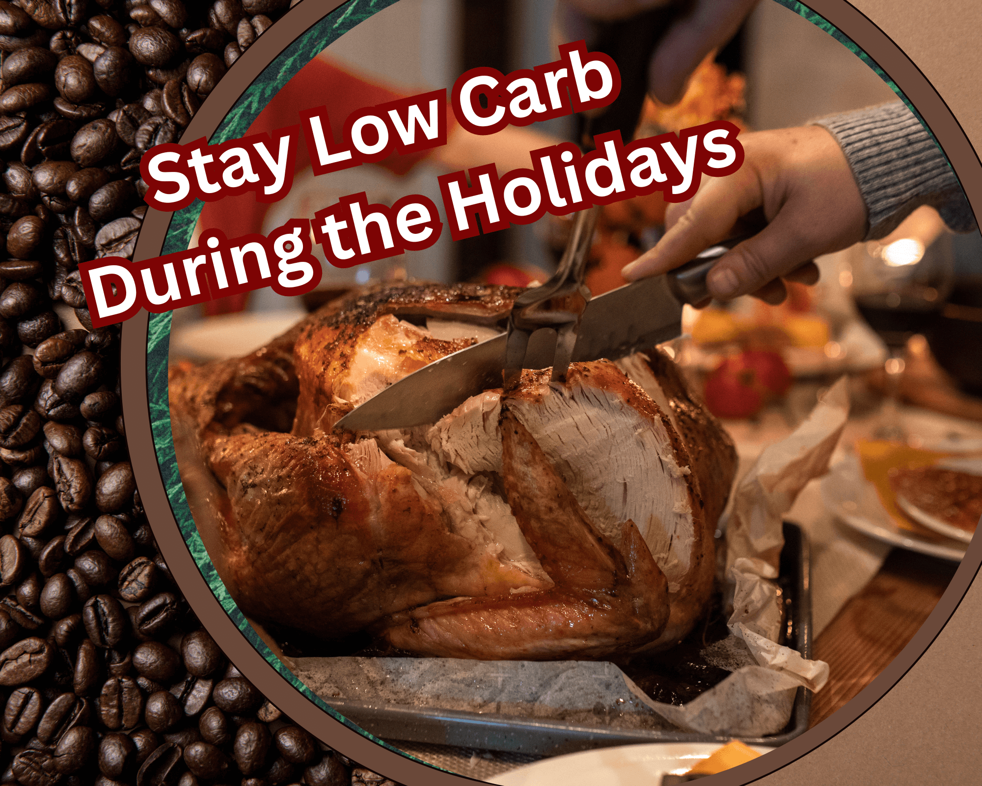 Read more about the article How to Stay Low Carb During the Holidays